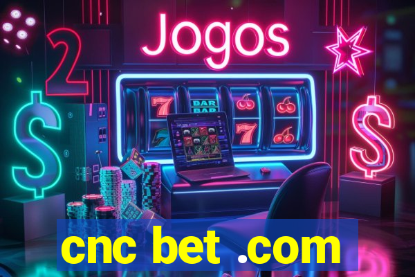 cnc bet .com